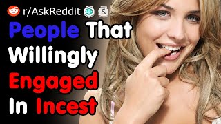 People That Willingly Engaged In Incest Why? - NSF