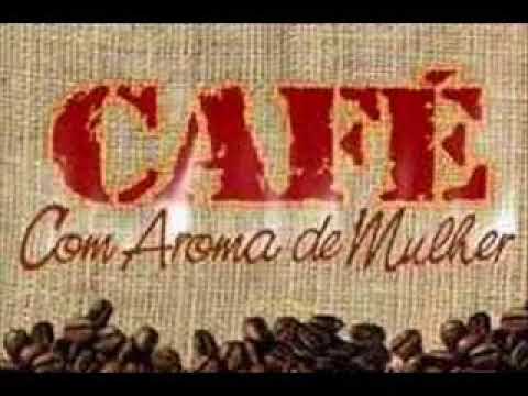 Café Com Aroma de Mulher  - Tema de Abertura (Completo)