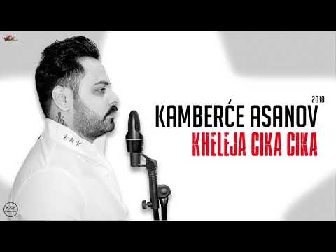 Kamberce Asanov 2018 - Track2 Kheleja Cika Cika - CukiRecords Production