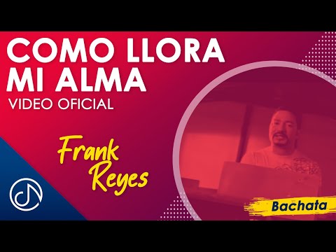 Como Llora Mi ALMA 😭- Frank Reyes [Video Oficial]