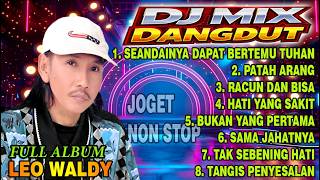 Download lagu FULL ALBUM LEO WALDY - DJ MIX DANGDUT JOGET TERBARU  2026 mp3