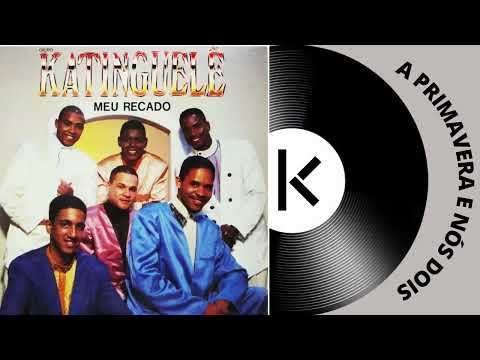 A Primavera e Nós Dois - Katinguelê