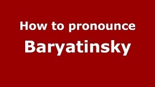How to pronounce Baryatinsky