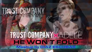 Trust Company X Adele - He Won&#39;t Fold (Mashup)