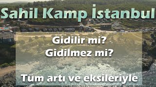Sahil Kamp İstanbul - Şile - Gidilir mi? Gidilmez mi? Tüm artı ve eksi
