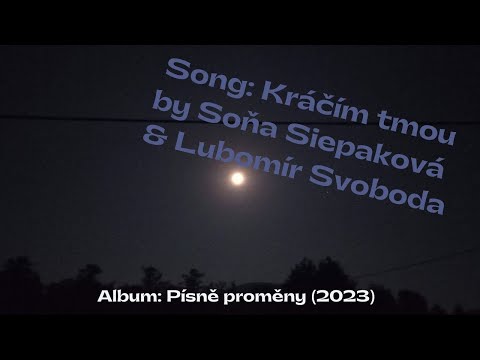 Sona Siepakova - Píseň Kráčím tmou od Soni Siepakové. Vícehlasá verze s videoklip
