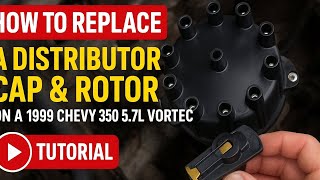 How to Replace a Distributor Cap & Rotor on a 1999 Chevy 350 5.7L Vortec