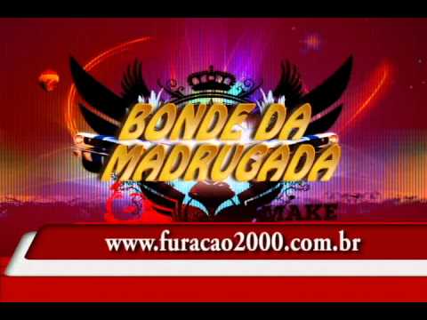 BONDE DA MADRUGADA- ROÇANDO EM MIM- FURACÃO 2000