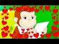 Curious George ️Happy Valentine S Day George ️ Valentines Day Special ️ Kids Cartoon