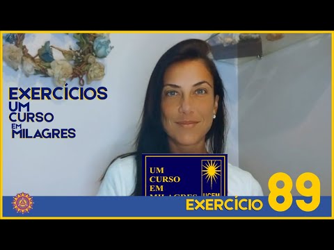 COMENTÁRIOS EXERCÍCIO 89 – UM CURSO EM MILAGRES – UCEM #umcursoemmilagres #ucem