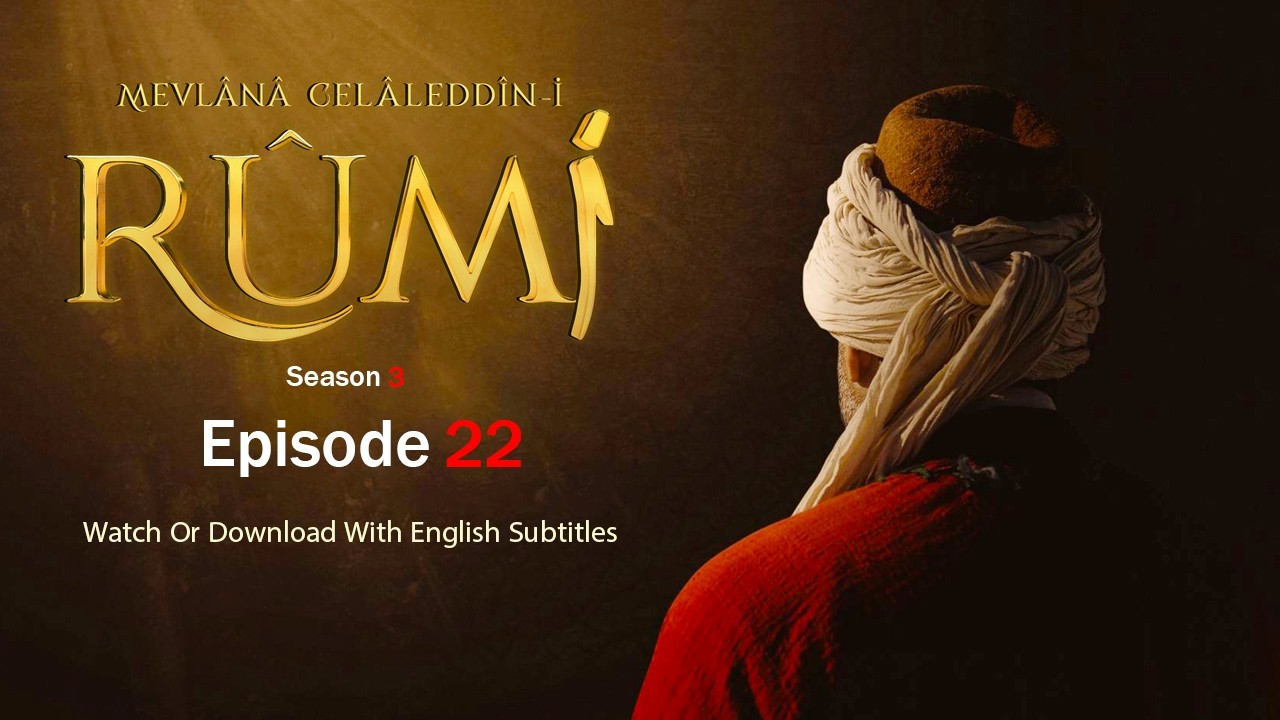 Mevlana Rumi Season 3 Episode 22 With English Subtitles