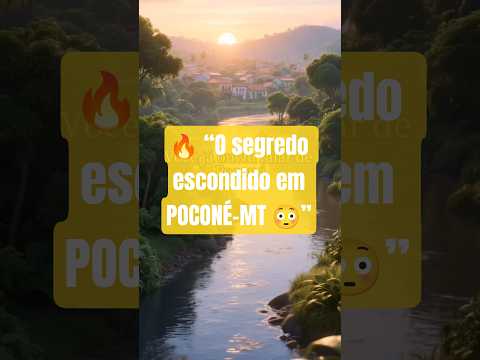 🔥 “O segredo escondido em Poconé 😳”