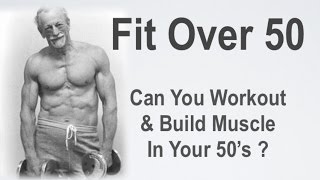 Can You Build Muscle After 50 Years Old?