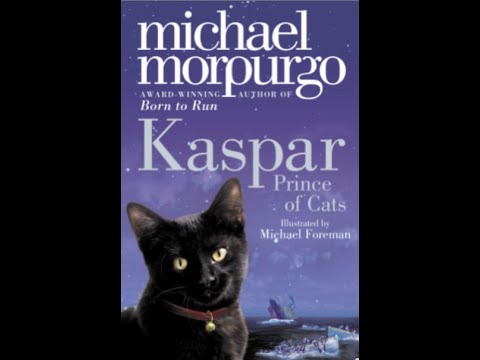 Chapter 1- Kaspar: The Prince of Cats, by Michael Morpurgo