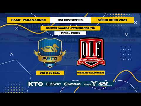 PATO FUTSAL X OPERÁRIO LARANJEIRAS - AO VIVO - CAMPEONATO PARANAENSE SÉRIE OURO 2023