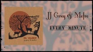 JJ Grey &amp; Mofro Every Minute