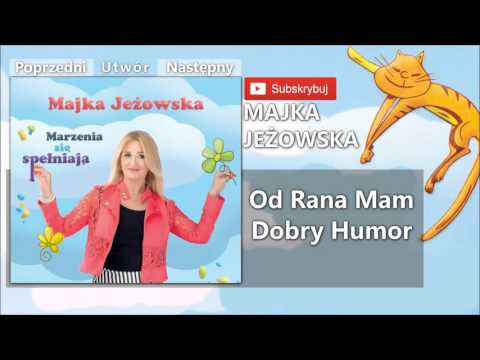 07. Majka Jeżowska - Od rana mam dobry humor