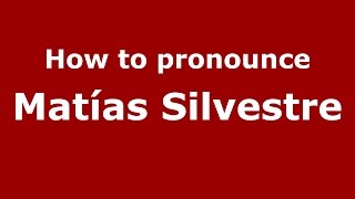 How to pronounce Matías Silvestre
