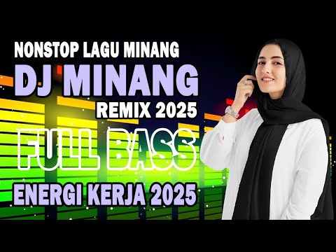 DJ Minang Semangat Kerja - Remix Minang Asli Full Basss - Lagu Minang Terbaru 2025