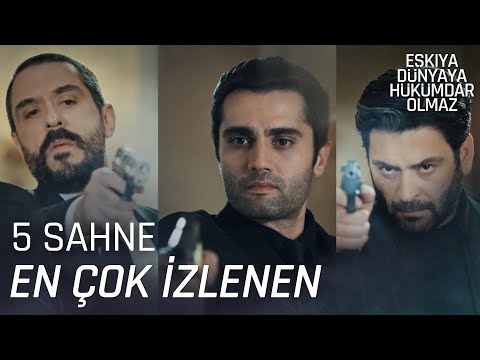 En çok izlenen 5 sahne | Eşkıya Dünyaya Hükümdar Olmaz
