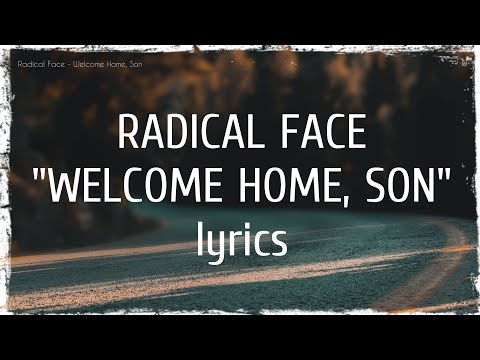 Radical Face - Welcome Home, Son (lyrics)