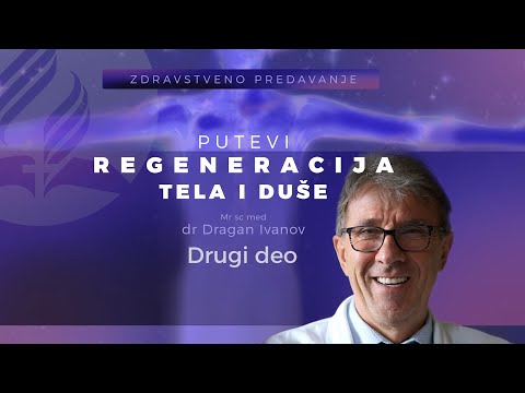 2. DEO "Putevi regeneracija duše i tela" - Dr Dragan Ivanov