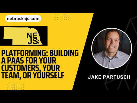 Platforming: building a PaaS for your customers, your team, or yourself - Jake Partusch - NebraskaJS