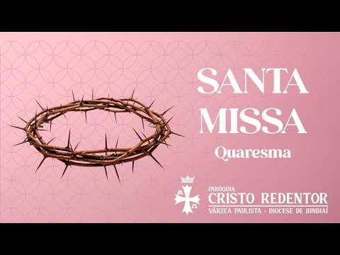 Santa Missa | 1ª Semana da Quaresma | Sexta-feira 7 Hs