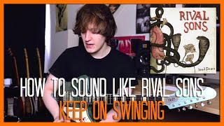 How To Sound Like Rival Sons - Keep On Swinging with Pedals