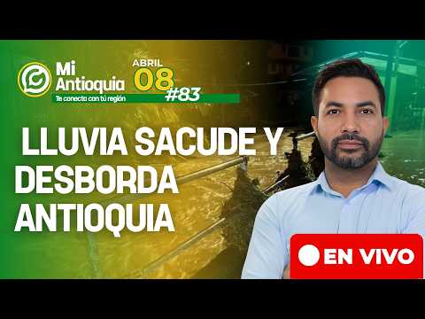 ENVIVO Fuertes lluvias en Antioquia: inundaciones y emergencia en varias zonas