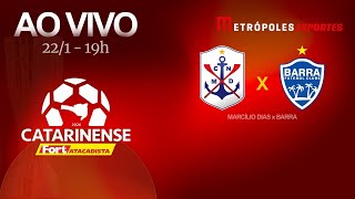 CATARINENSE 2026 - MARCÍLIO DIAS x BARRA - AO VIVO E COM IMAGENS - 22.01.26