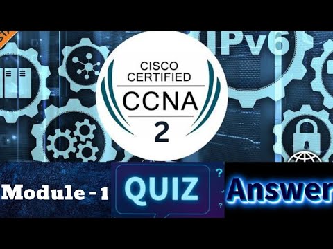 Cisco CCNA - 2 (Switching, Routing, and Wireless Essentials) - Module 1 Quiz Answers