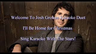 Josh Groban I&#39;ll Be Home for Christmas Karaoke Duet