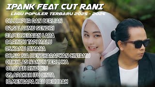 Download lagu IPANK FT CUT RANI FULL ALBUM PERCERAIAN LARA LAGU POP MELAYU TERBARU 2025 - 2026 mp3