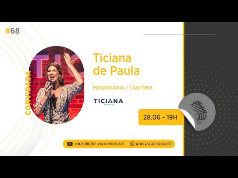 DEI VALOR PODCAST EP.068 - TICIANA DE PAULA - MISSIONÁRIA / CANTORA
