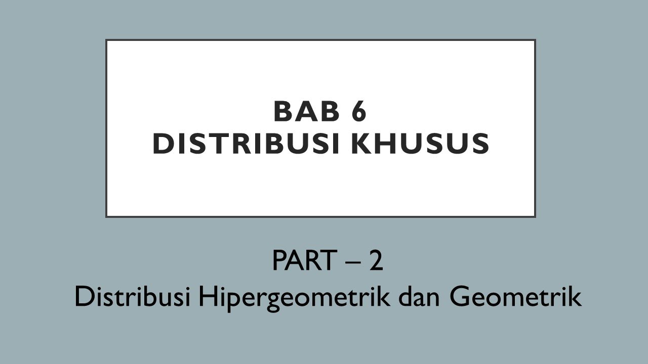 PROBSTAT | Bab 6 | Distribusi Khusus - Hipergeometrik dan Geometrik