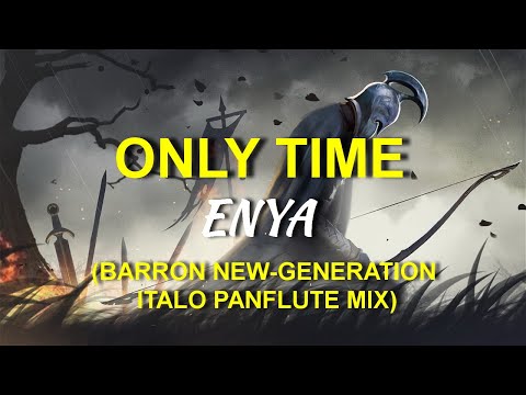 ENYA - Only Time (Barron New Generation Italo Panflute Mix)