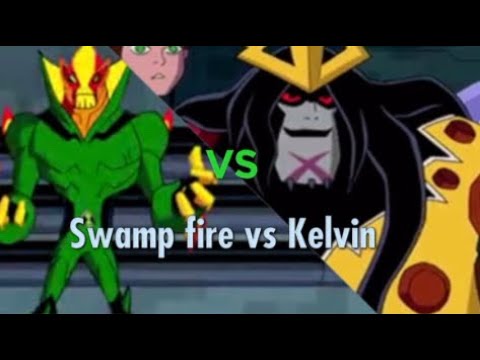 BEN 10 (SWAMPFIRE) VS KELVIN