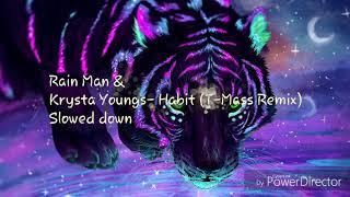 Rain Man &amp; Krysta Youngs- Habit (T-Mass Remix) (Slowed down) (Full ver)