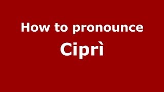 How to pronounce Ciprì