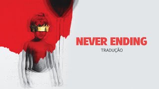 Rihanna - Never Ending (Tradução/Legendado)