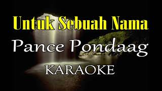 Download lagu UNTUK SEBUAH NAMA KARAOKE PANCE PONDAAG mp3 Download lagu UNTUK SEBUAH NAMA KARAOKE PANCE PONDAAG mp3