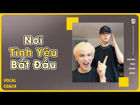 NƠI TÌNH YÊU BẮT ĐẦU | Nguyễn Trần Trung Quân - Vocal Coach