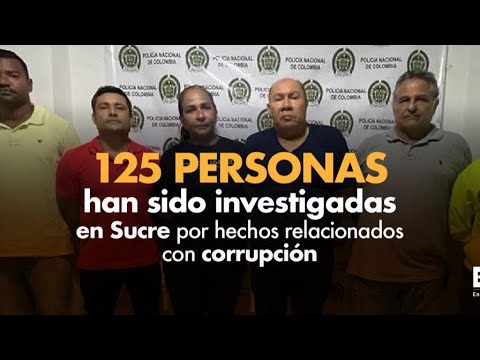 125 personas han sido investigadas en Sucre por hechos relacionados con corrupción