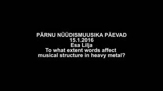PNP 2016. Esa Lilja. To what extent words affect musical structure in heavy metal?