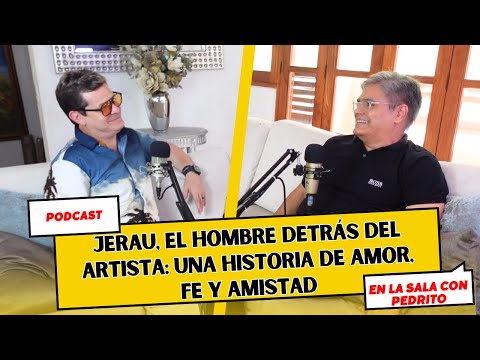 Jerau, el Hombre Detrás del Artista: Una Historia de Amor, Fe y Amistad, En la Sala Con Pedrito