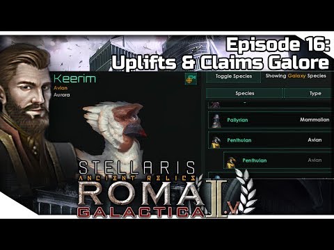 STELLARIS: Ancient Relics — Roma Galactica II.V 16 | 2.3.3 Wolfe Gameplay - Uplifts & Claims Galore