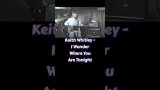 Keith Whitley - I Wonder Where You Are Tonight (Lyrics) #countrymusic #80smusic #songlyrics