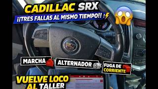 cadillac SRX multiples fallas marcha,alternador y fuga de corriente