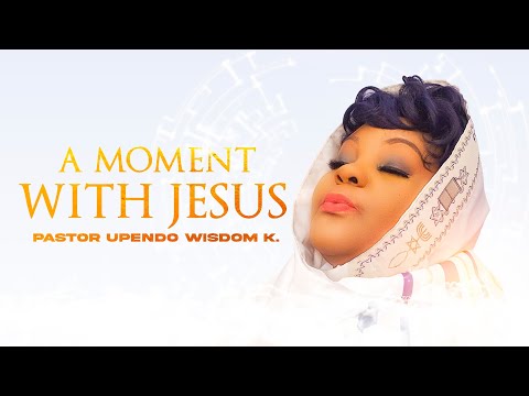 A Moment With Jesus - Pastor Upendo Wisdom K (Official Music Audio)